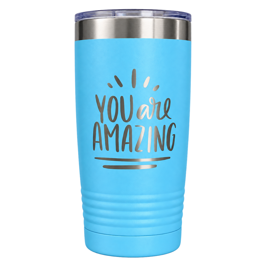 20 oz Engraved Tumbler – “You Are Amazing”