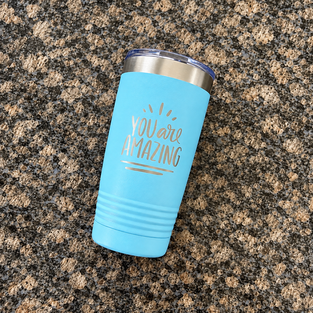 20 oz Engraved Tumbler – “You Are Amazing”