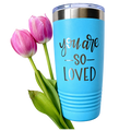 20 oz Engraved Tumbler - “You Are So Loved”