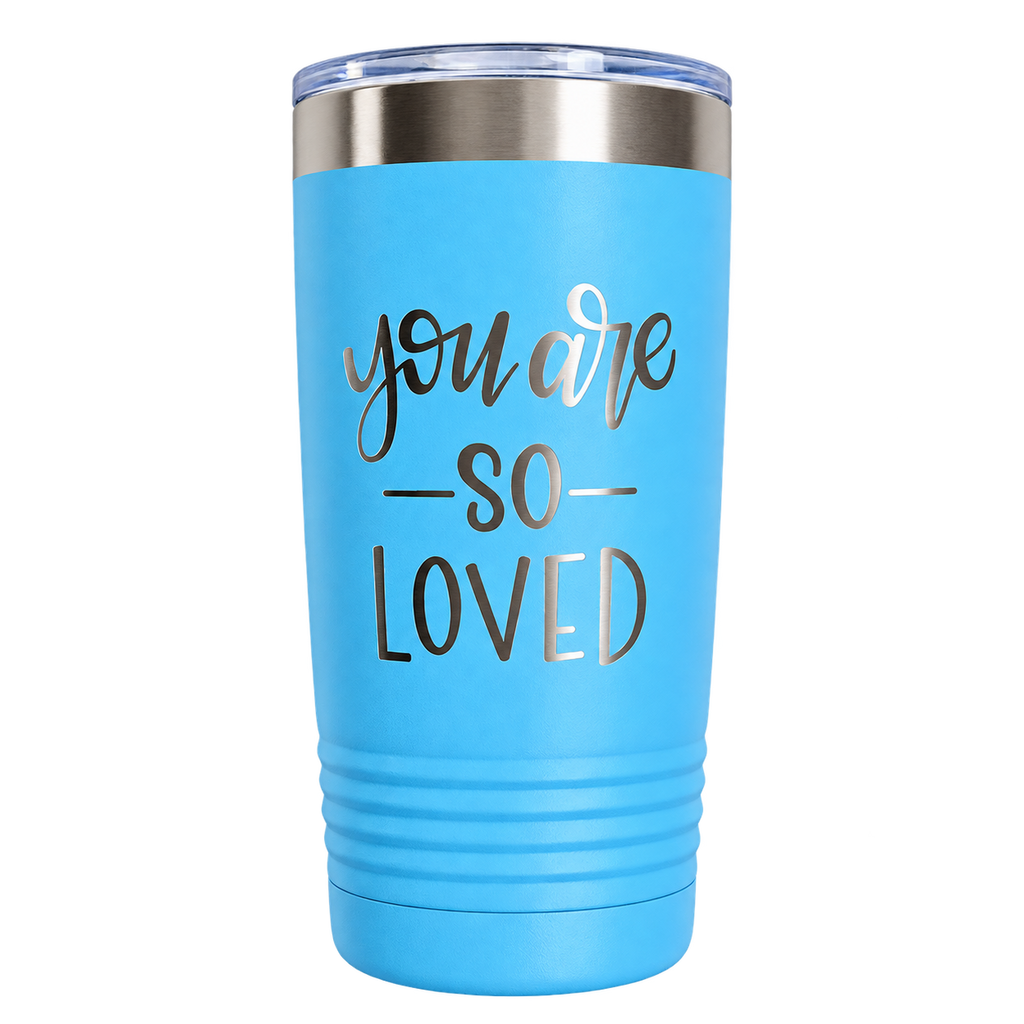 20 oz Engraved Tumbler - “You Are So Loved”