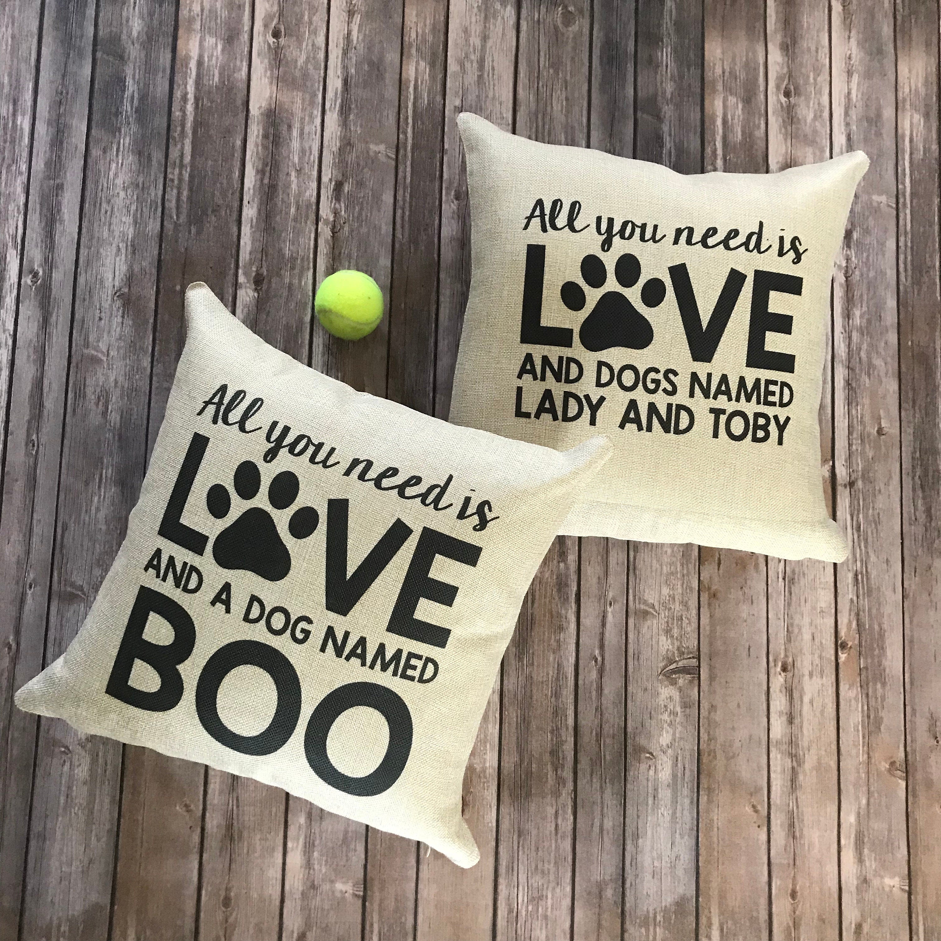 Custom Pillow for Dog Lovers || All You Need Is Love and a Dog Named || Gift for Dog Lovers || Personalized Pet Home Decor