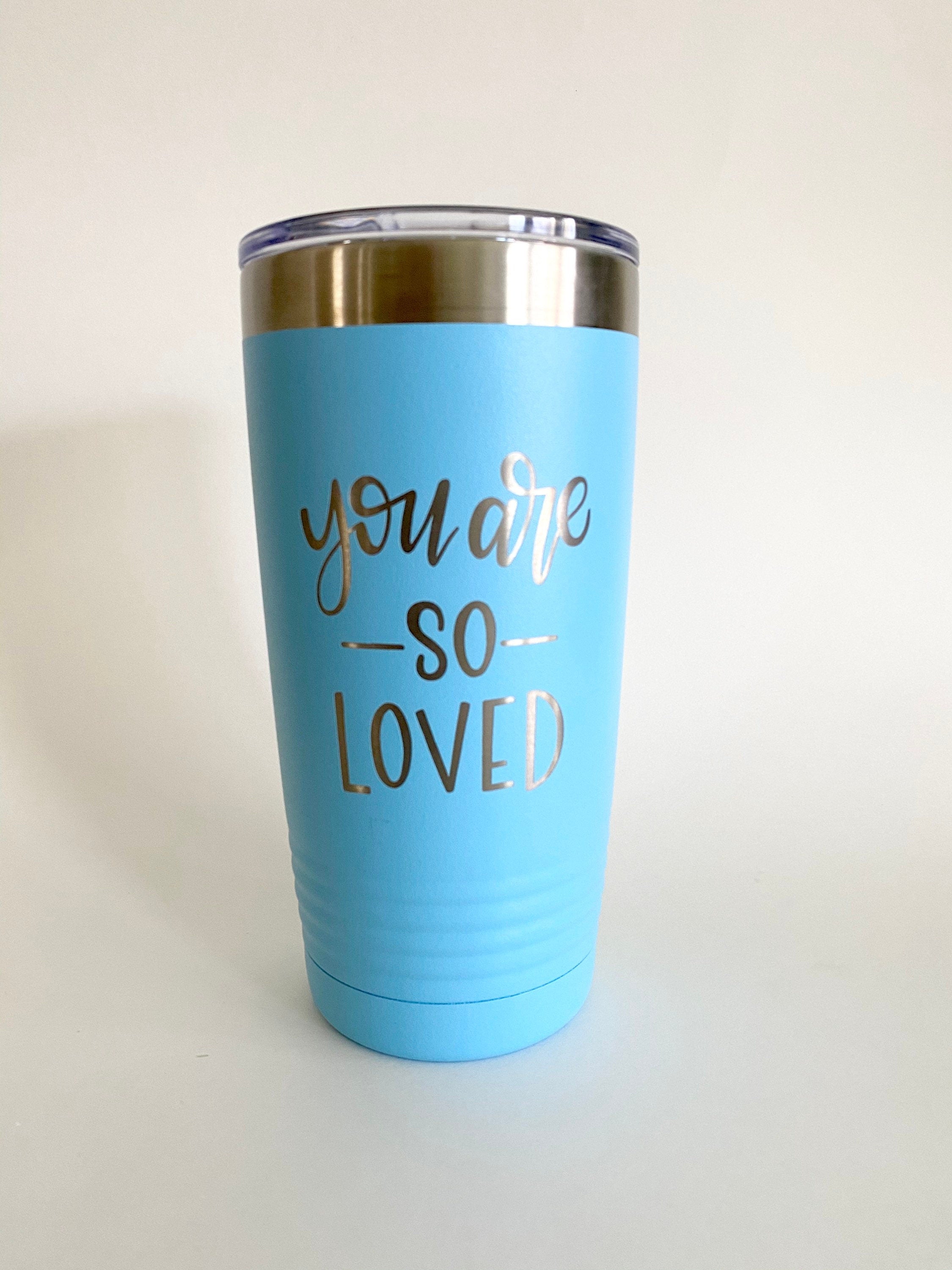 Engraved Tumbler with Lid || You Are So Loved || Encouraging and Thoughtful Gift for Friend Teacher Coworker Quarantine || FREE SHIPPING